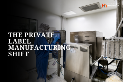 The Private Label Manufacturing Shift Reshaping the Nutraceutical Industry